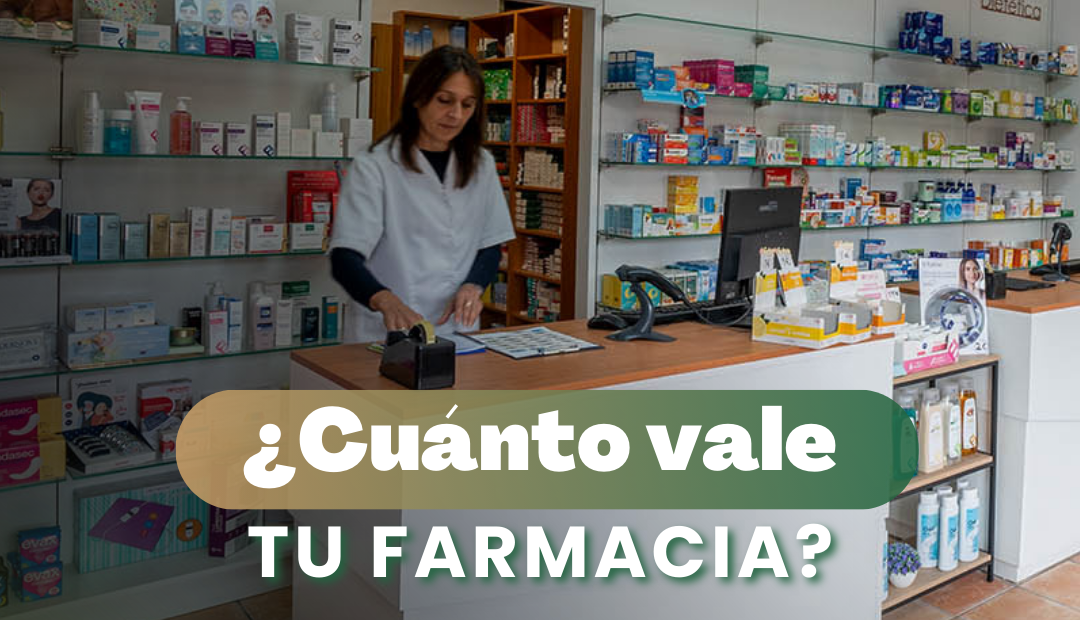 ¿Cuánto vale tu farmacia?