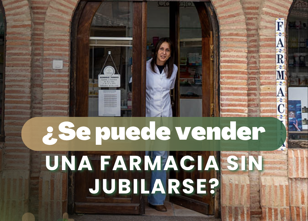 ¿Estás a punto de jubilarte pero no sabes si puedes vender ya tu farmacia?